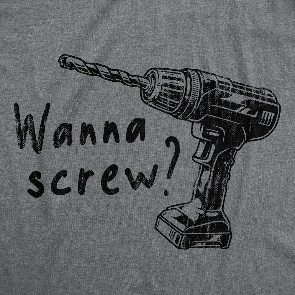 Mens Wanna Screw T Shirt Funny Handyman Tools Drill Sex Joke Tee For Guys Image 2