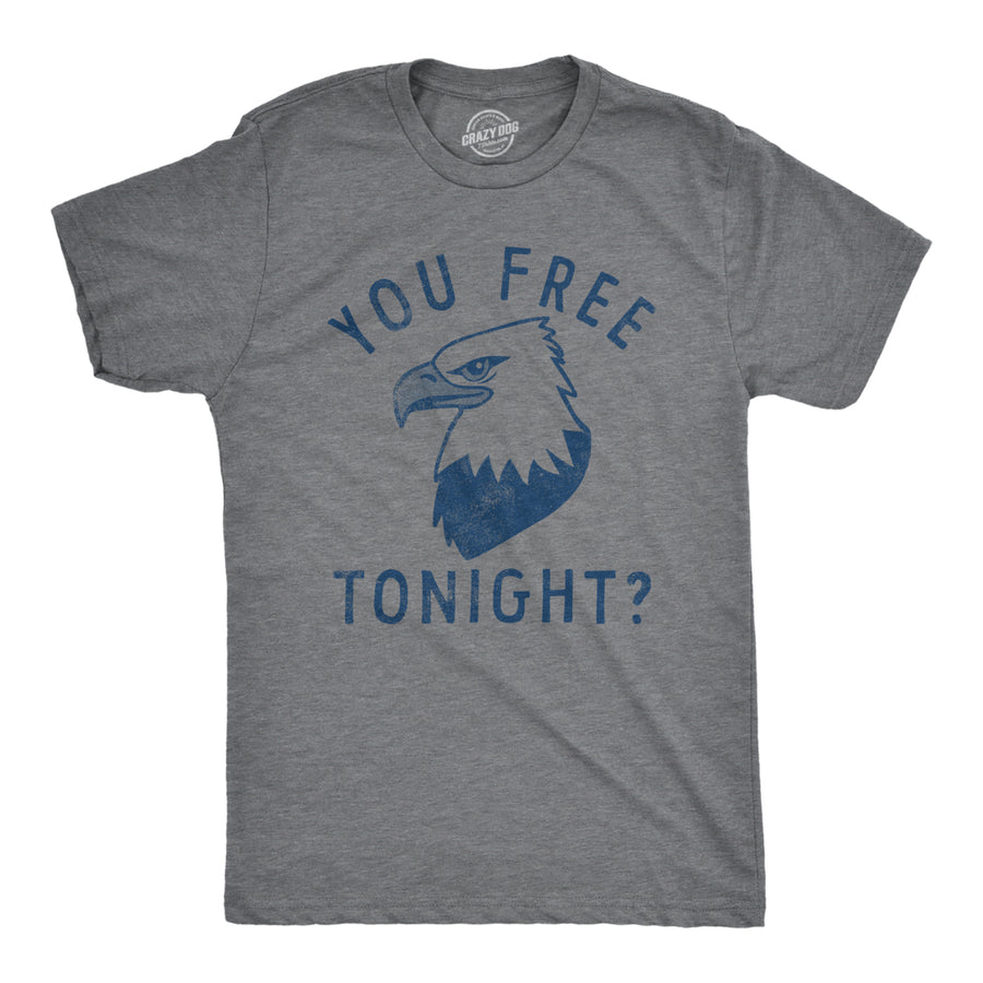 Mens You Free Tonight T Shirt Funny Fourth Of July Bald Eagle Date Freedom Joke Tee For Guys Image 1