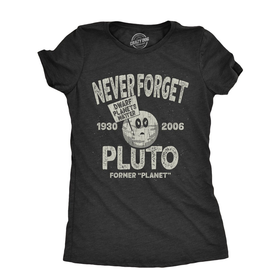 Womens Never Forget Pluto T Shirt Funny Outer Space Planets Joke Tee For Image 1