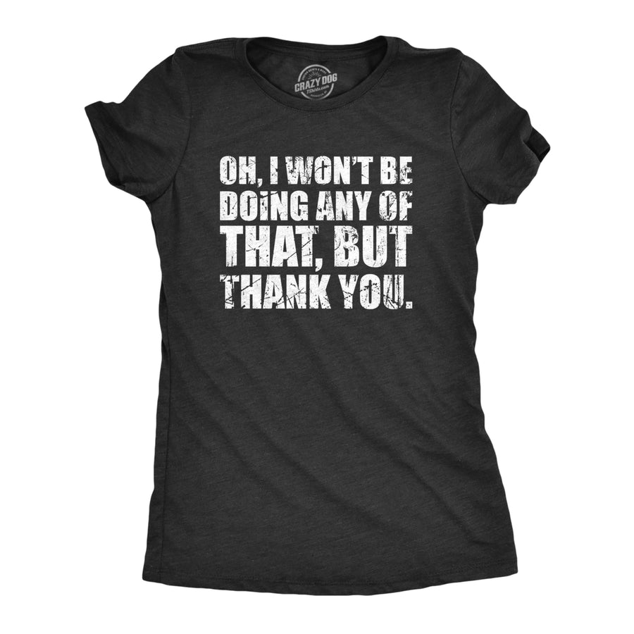 Womens Oh I Wont Be Doing Any Of That But Thank You T Shirt Funny Sarcastic Introvert Joke Tee For Ladies Image 1