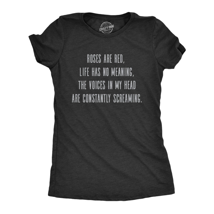 Womens Roses Are Red Life Has No Meaning T Shirt Funny Crazy Depressed Joke Poem Tee For Ladies Image 1