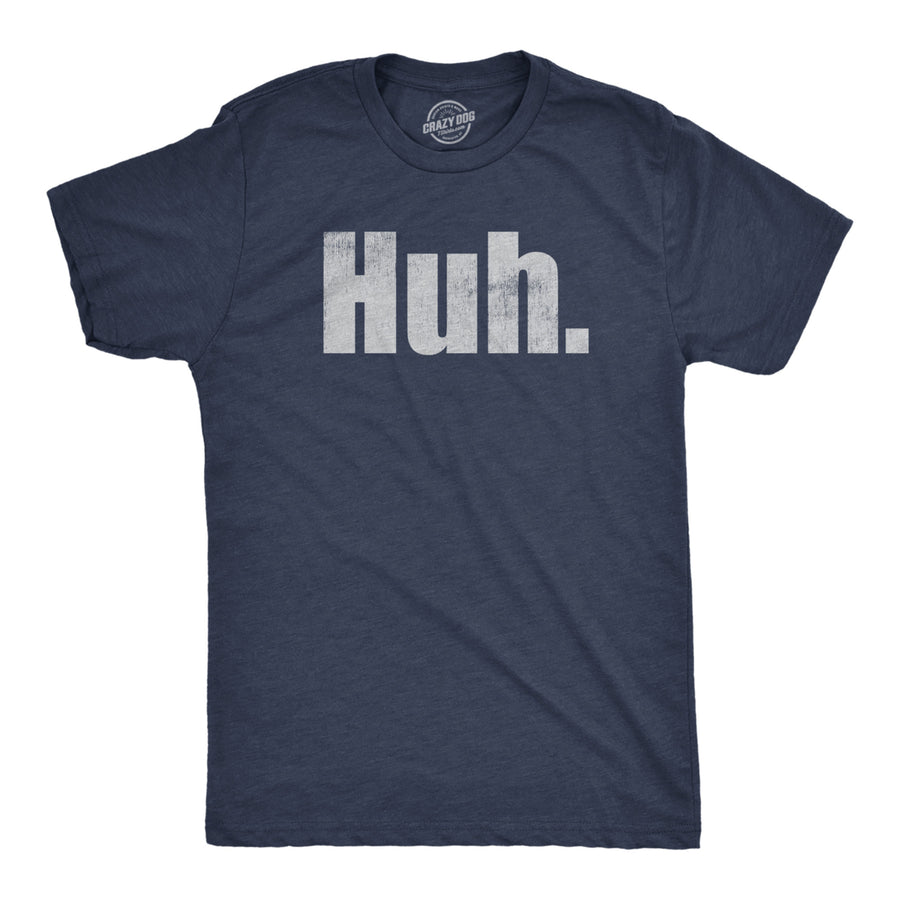 Mens Huh T Shirt Funny Interesting Wondering Weird Joke Tee For Guys Image 1