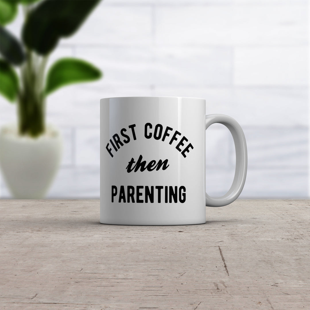 First Coffee Then Parenting Mug Funny Caffeine Addicts Parent Joke Cup-11oz Image 2