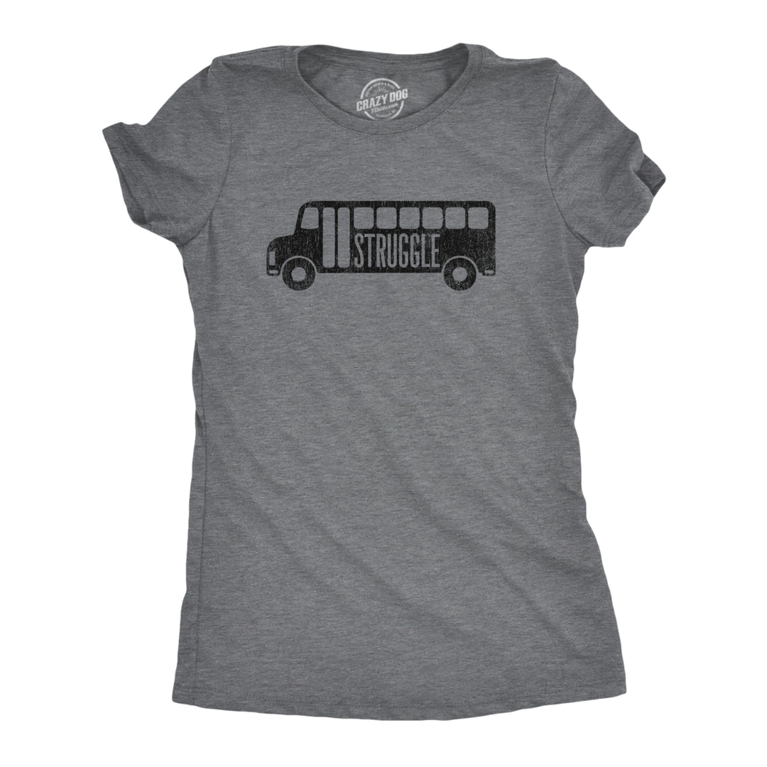 Womens Struggle Bus T Shirt Funny Partying Drunk Hot Mess Joke Tee For Ladies Image 1