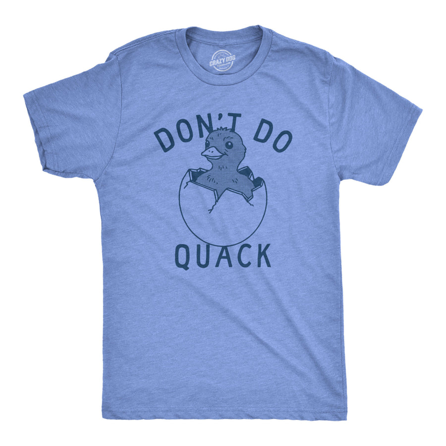 Mens Dont Do Quack T Shirt Funny Cute Hatched Baby Duck Joke Tee For Guys Image 1