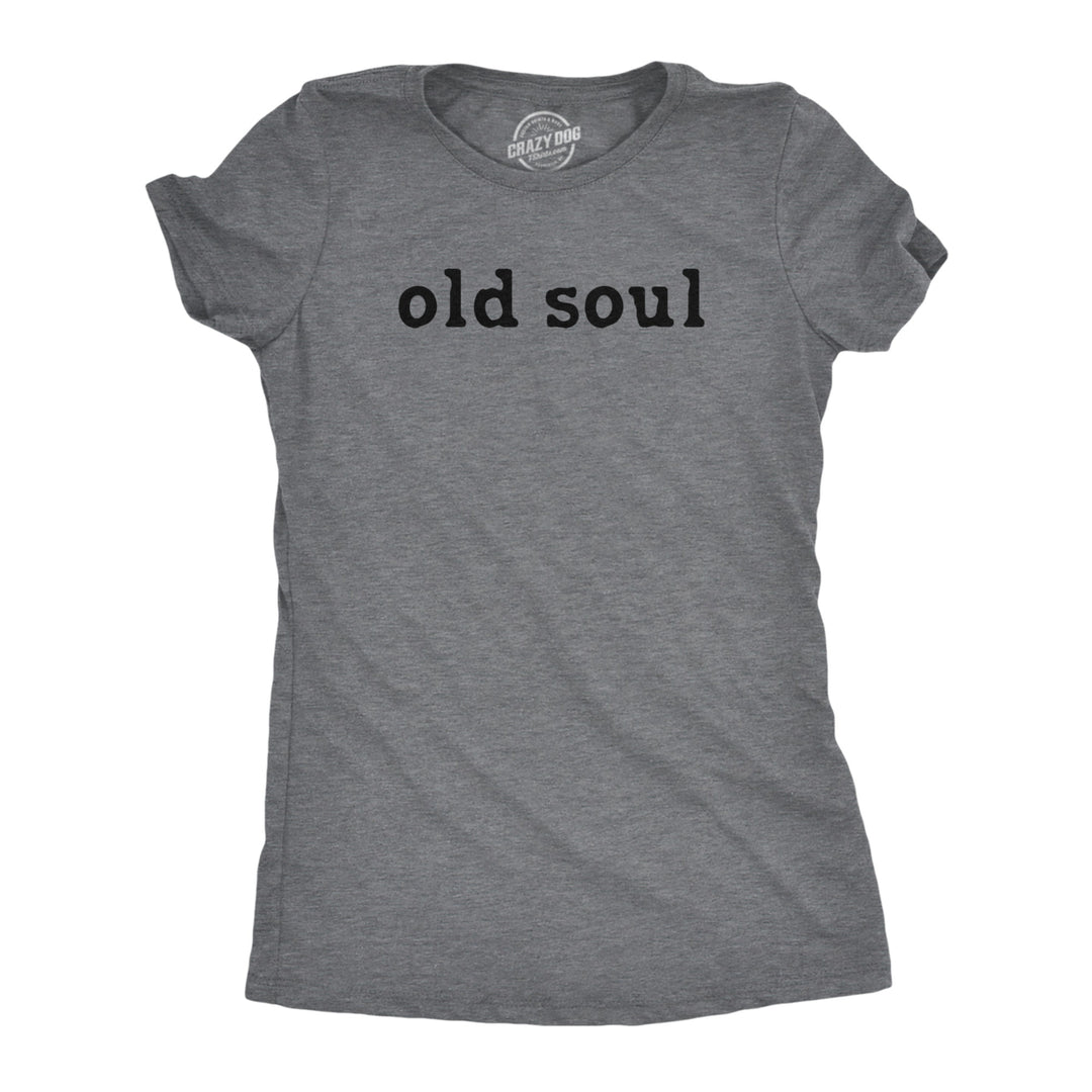 Womens Old Soul T Shirt Funny Cool Retro Traditional Wise Tee For Ladies Image 1