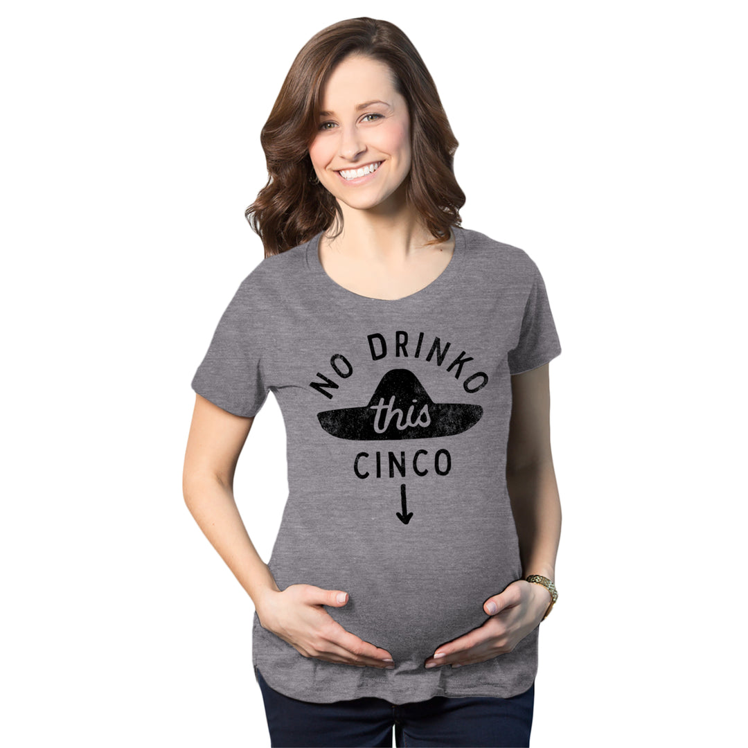 Maternity No Drinko This Cinco T Shirt Funny Cinco De Mayo Non Alcoholic Joke Pregnancy Tee For Ladies Image 4