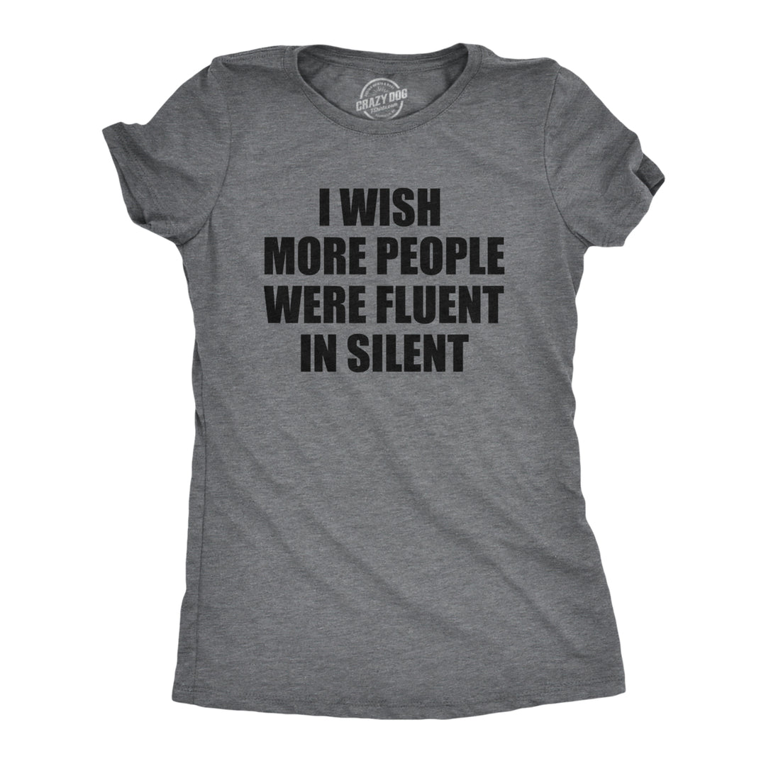 Womens I Wish More People Were Fluent In Silent T Shirt Funny Peace And Quiet Language Joke Tee For Ladies Image 1