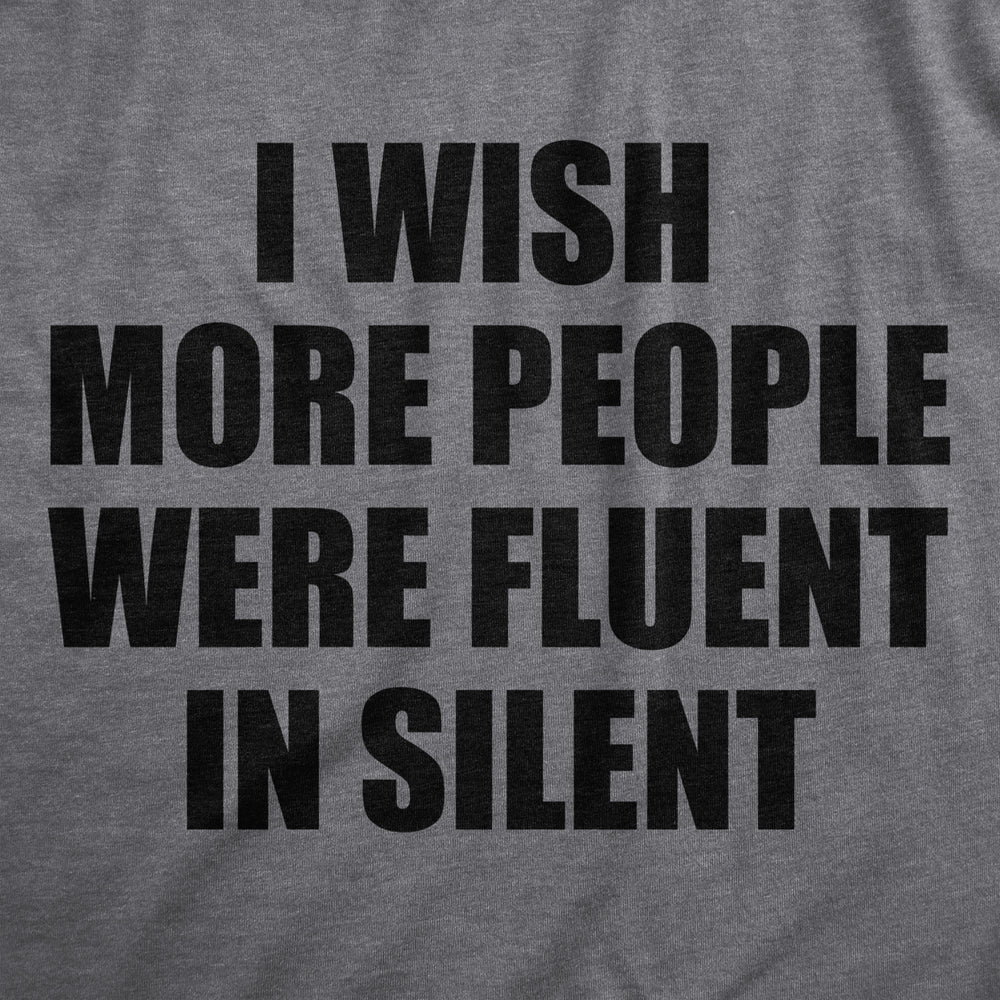 Mens I Wish More People Were Fluent In Silent T Shirt Funny Peace And Quiet Language Joke Tee For Guys Image 2