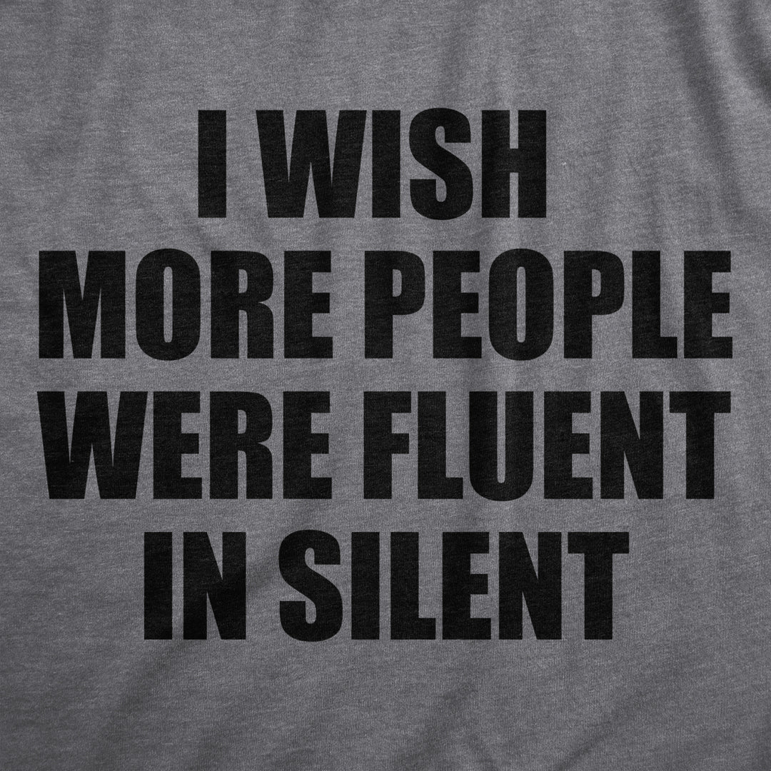 Womens I Wish More People Were Fluent In Silent T Shirt Funny Peace And Quiet Language Joke Tee For Ladies Image 2