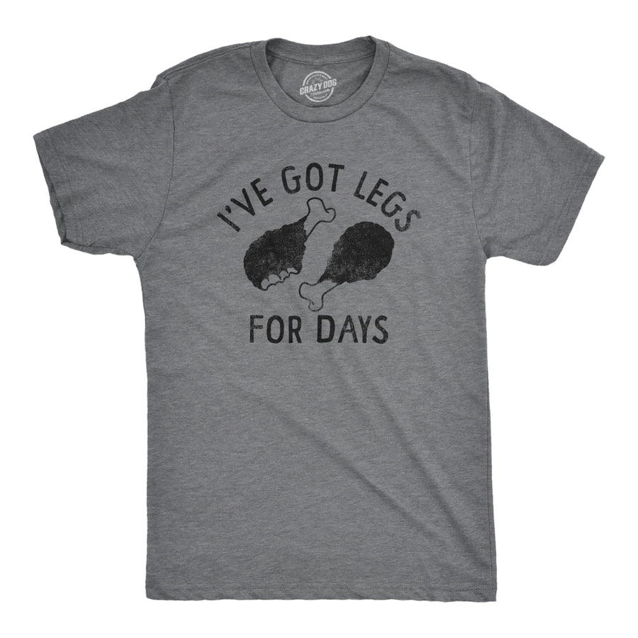 Mens Ive Got Legs For Days T Shirt Funny Thanksgiving Turkey Leg Dinner Tee For Guys Image 1