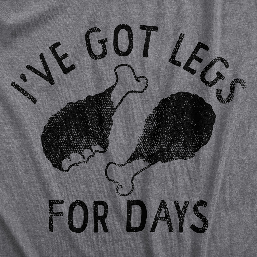 Mens Ive Got Legs For Days T Shirt Funny Thanksgiving Turkey Leg Dinner Tee For Guys Image 2