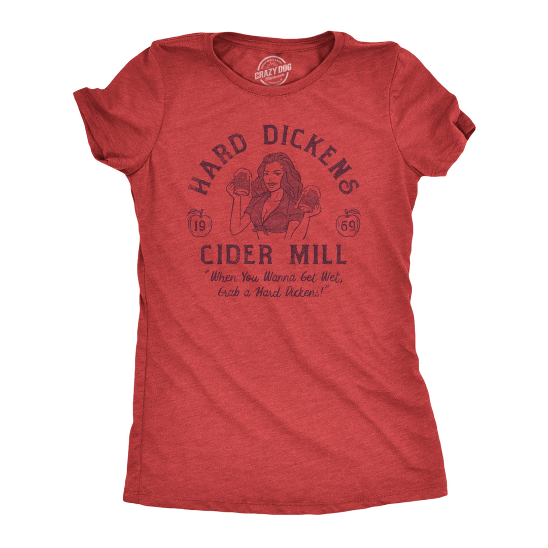 Womens Hard Dickens Cider Mill T Shirt Funny Adult Humor Cidery Joke Tee For Ladies Image 1