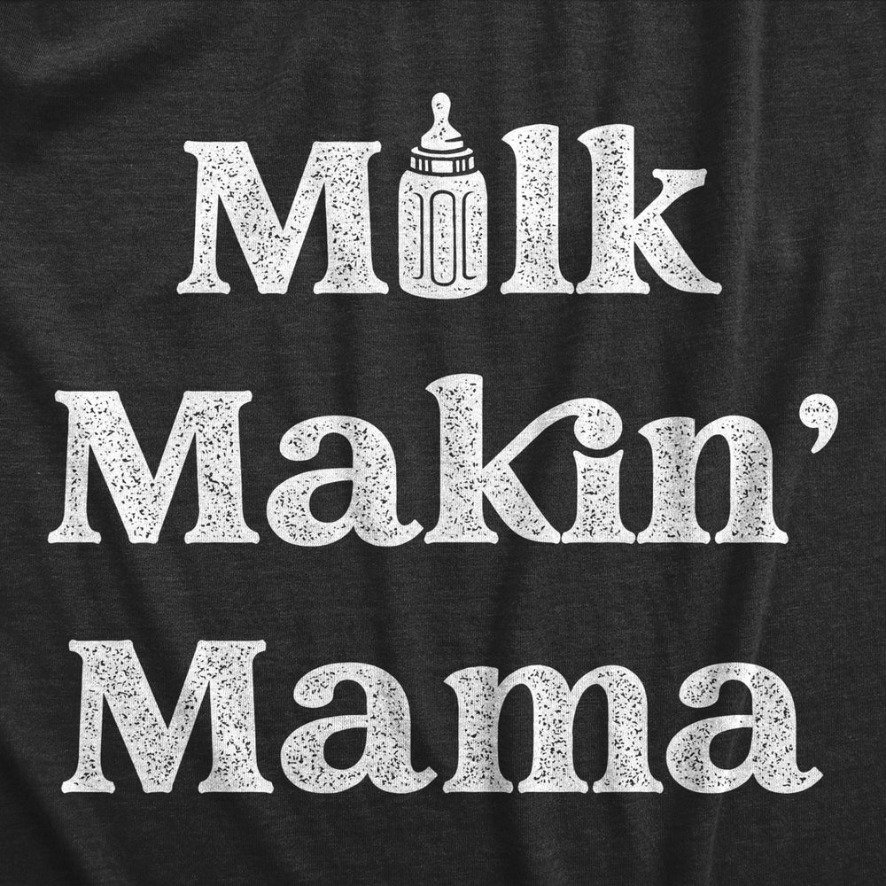 Womens Milk Makin Mama T Shirt Funny Breast Feeding Mothers Day Gift Joke Tee For Ladies Image 2