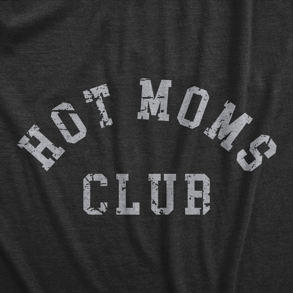 Womens Hot Moms Club T Shirt Funny Sexy Beautiful Mama Mothers Day Gift Tee For Ladies Image 2