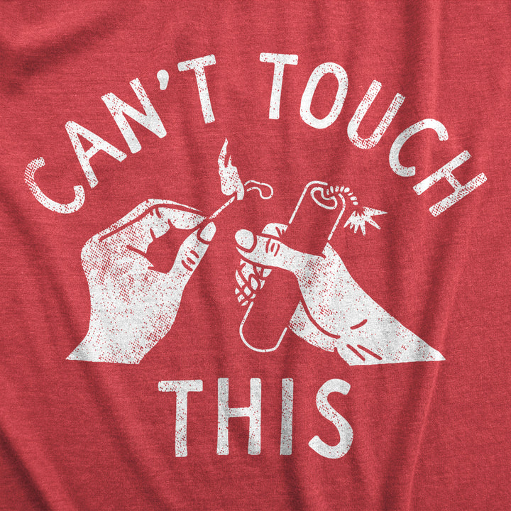 Mens Cant Touch This T Shirt Funny Lit Fireworks Parody Tee For Guys Image 2