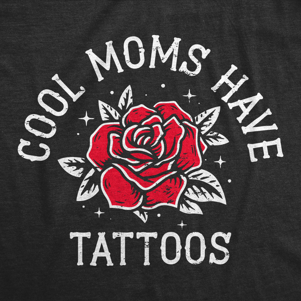 Womens Cool Moms Have Tattoos T Shirt Funny Awesome Inked Tatted Mothers Day Gift Tee For Ladies Image 2