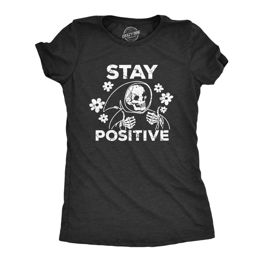 Womens Stay Positive T Shirt Funny Optimistic Grim Reaper Joke Tee For Ladies Image 1