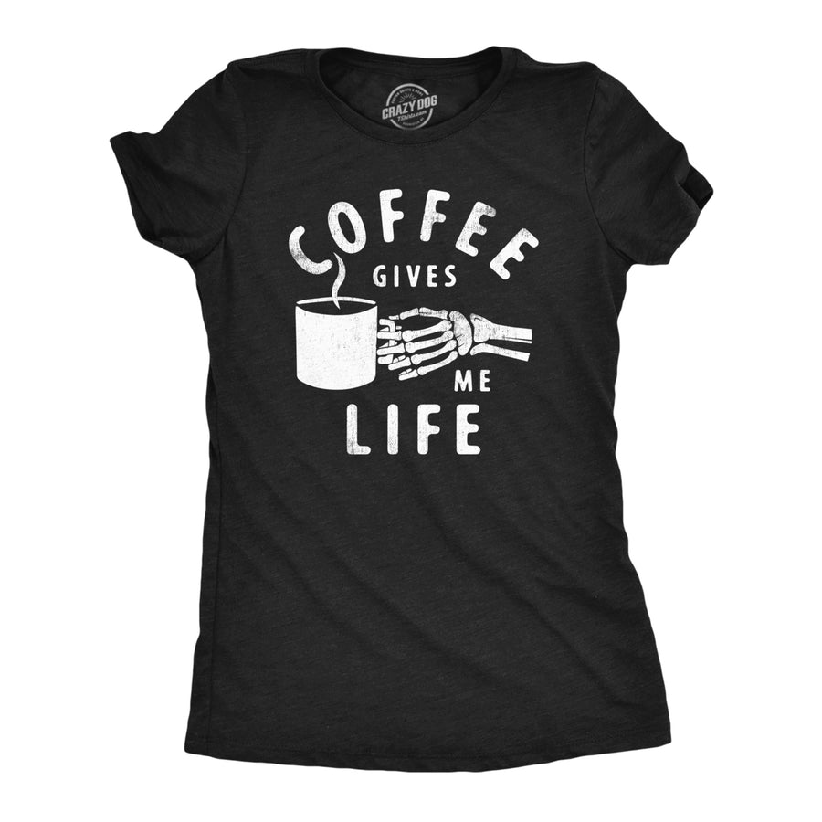 Womens Coffee Gives Me Life T Shirt Funny Caffeine Lovers Java Addicts Joke Tee For Ladies Image 1