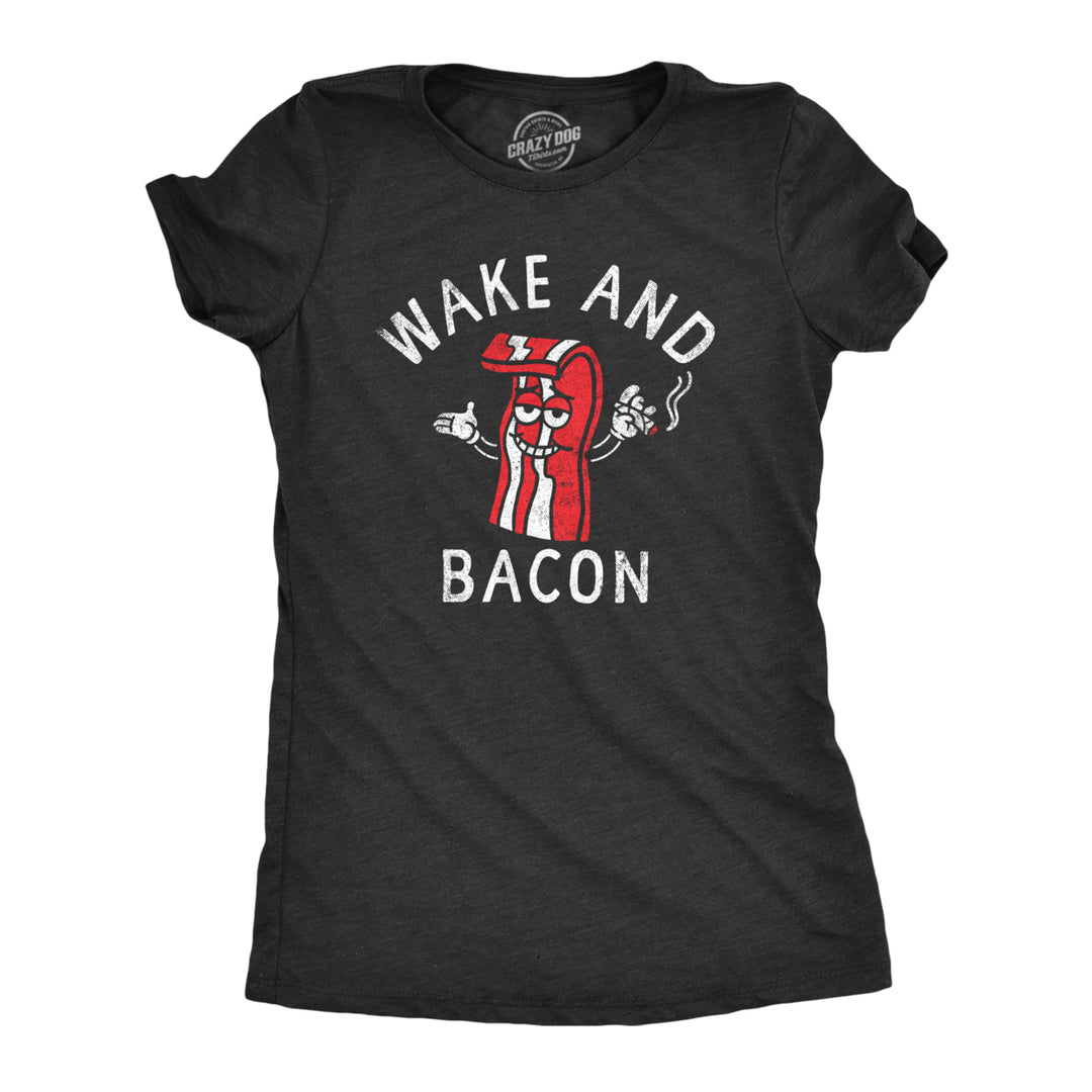 Womens Wake And Bacon T Shirt Funny 420 Joint Smoking Breakfast Food Joke Tee For Ladies Image 1