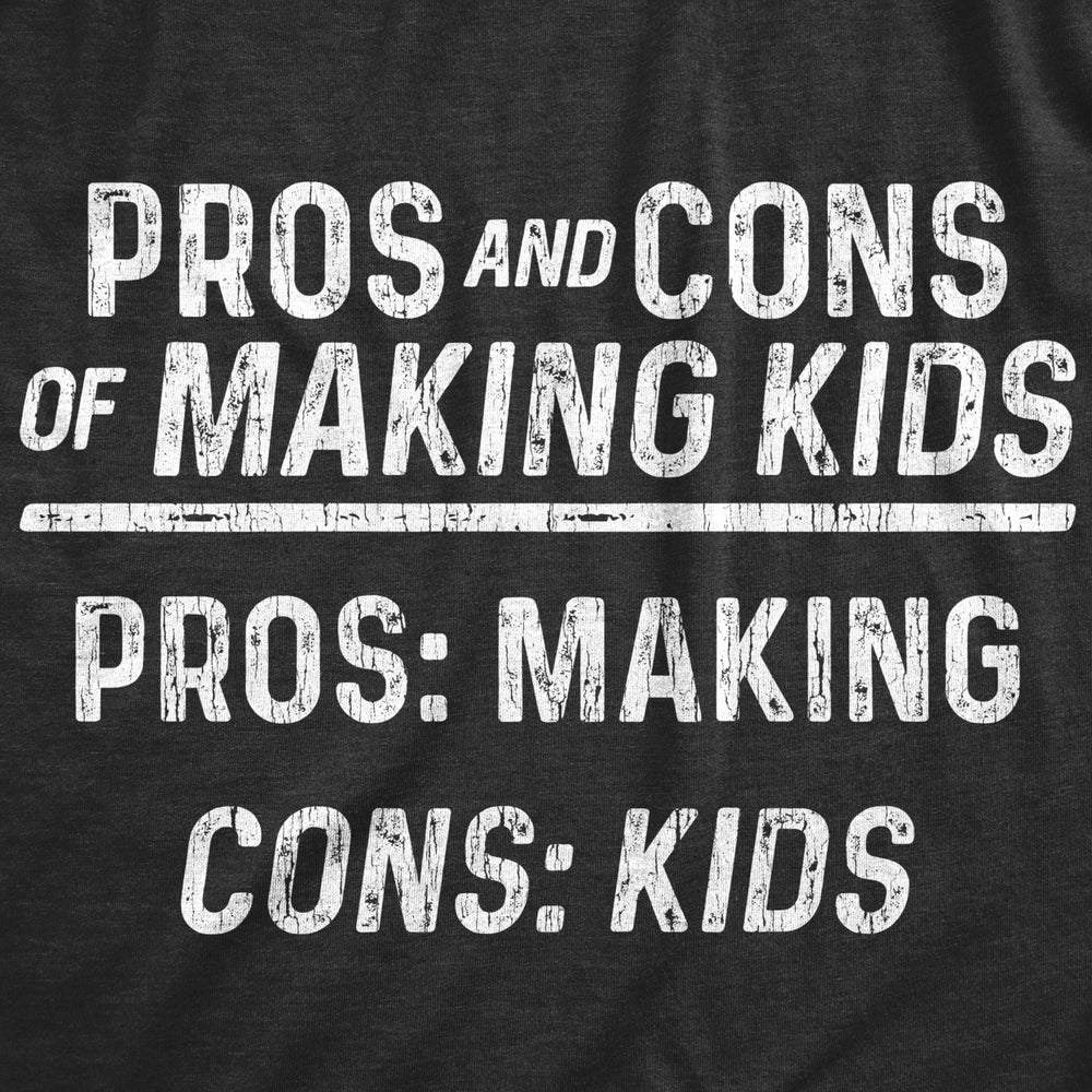 Womens Pros And Cons Of Making Kids T Shirt Funny Adult Parenting Joke Tee For Ladies Image 2