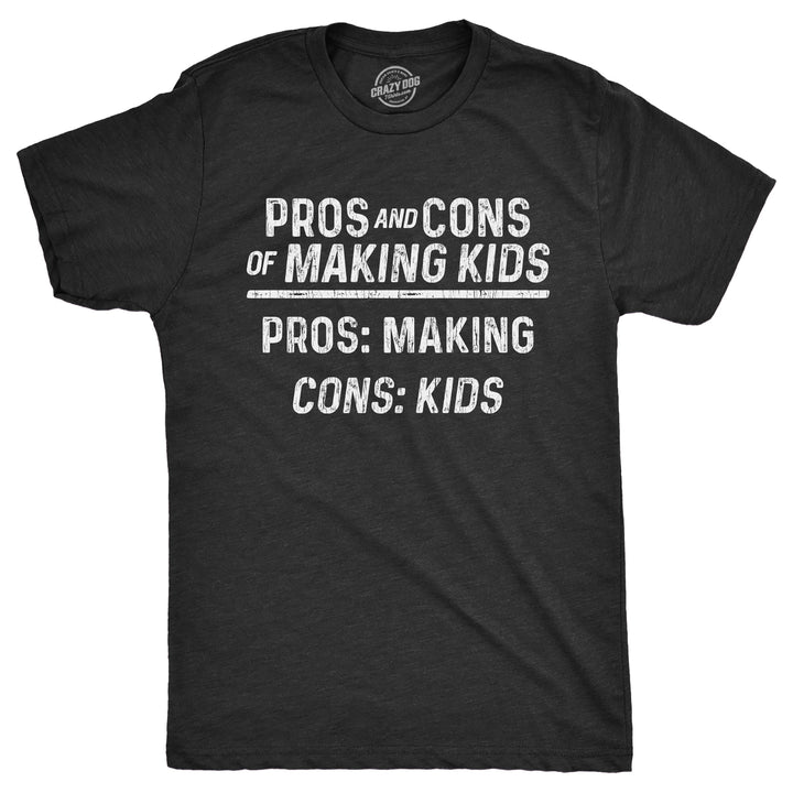 Mens Pros And Cons Of Making Kids T Shirt Funny Adult Parenting Joke Tee For Guys Image 1