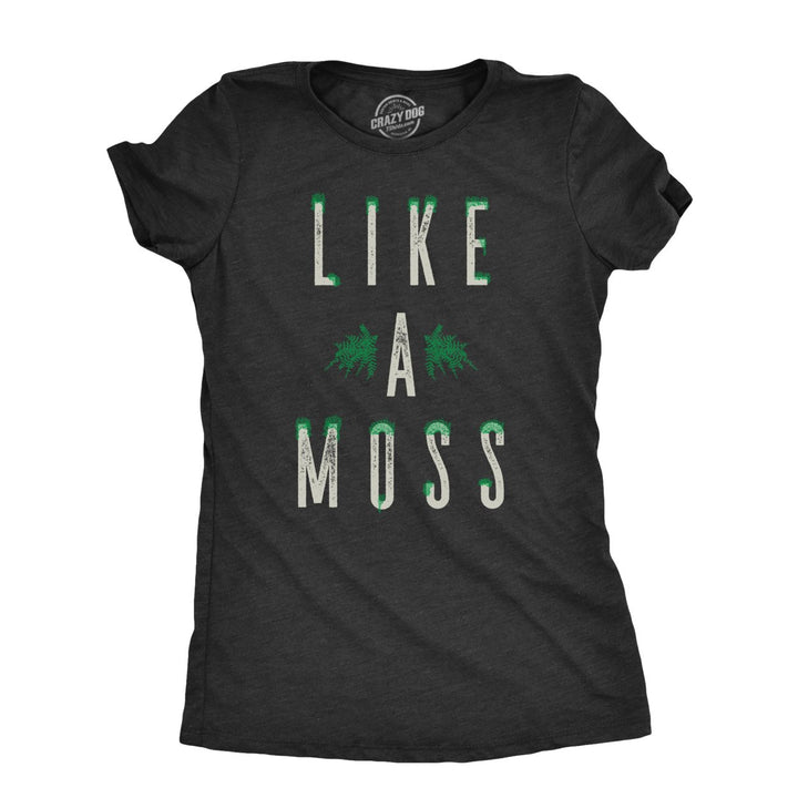 Womens Like A Moss T Shirt Funny Nature Plant Botany Lovers Joke Tee For Ladies Image 1