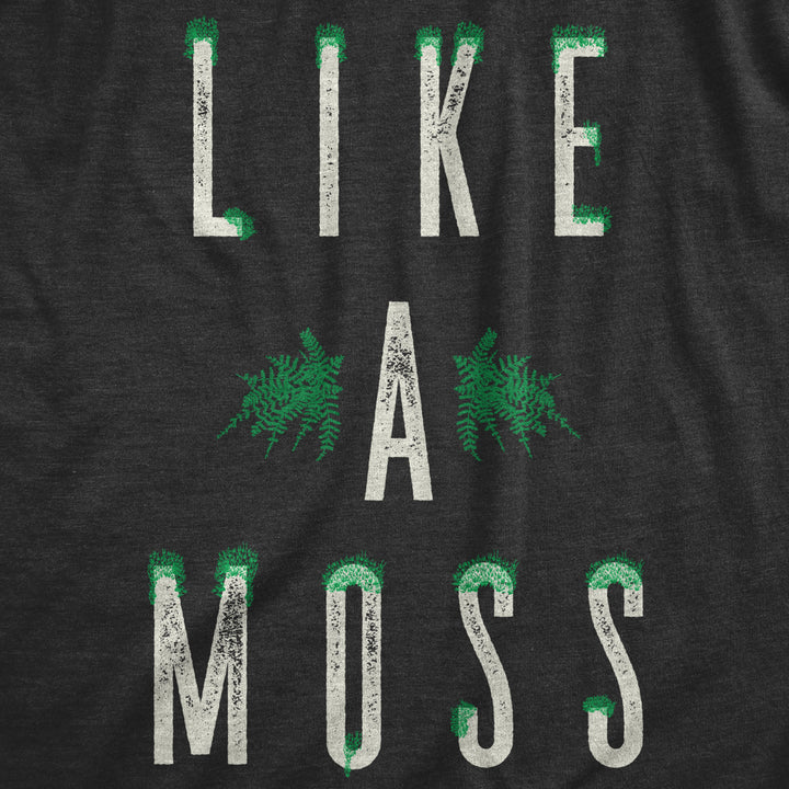 Womens Like A Moss T Shirt Funny Nature Plant Botany Lovers Joke Tee For Ladies Image 2