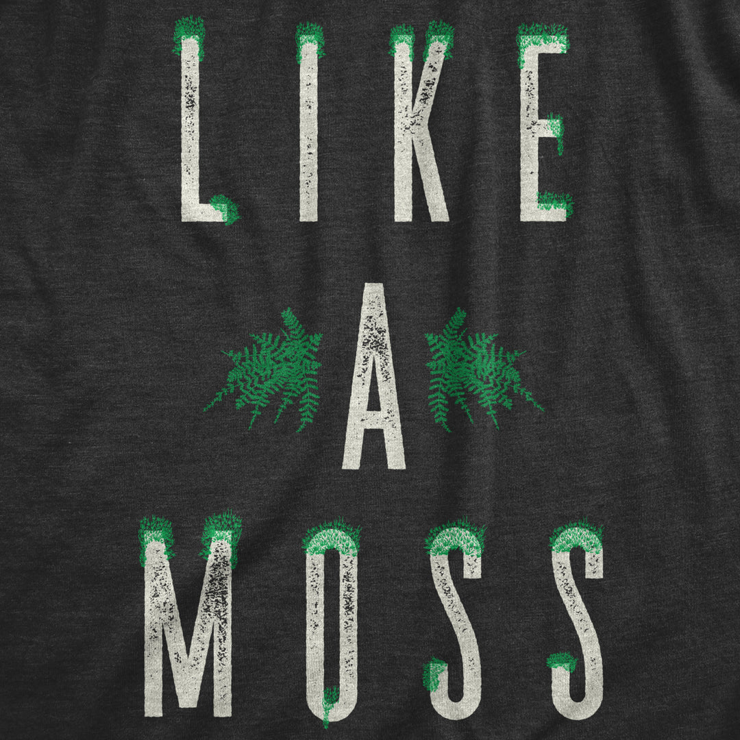 Mens Like A Moss T Shirt Funny Nature Plant Botany Lovers Joke Tee For Guys Image 2