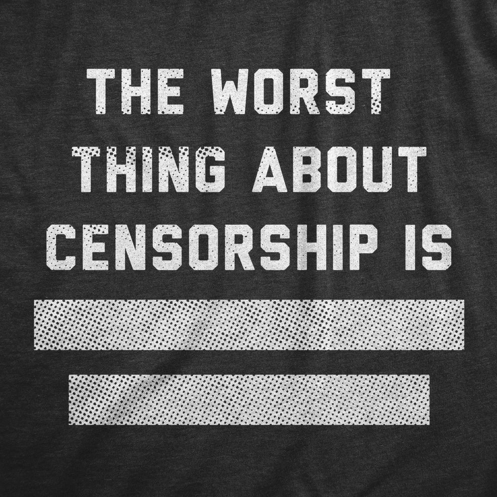 Womens The Worst Thing About Censorship Is T Shirt Funny Restricted Blocked Out Text Joke Tee For Ladies Image 2