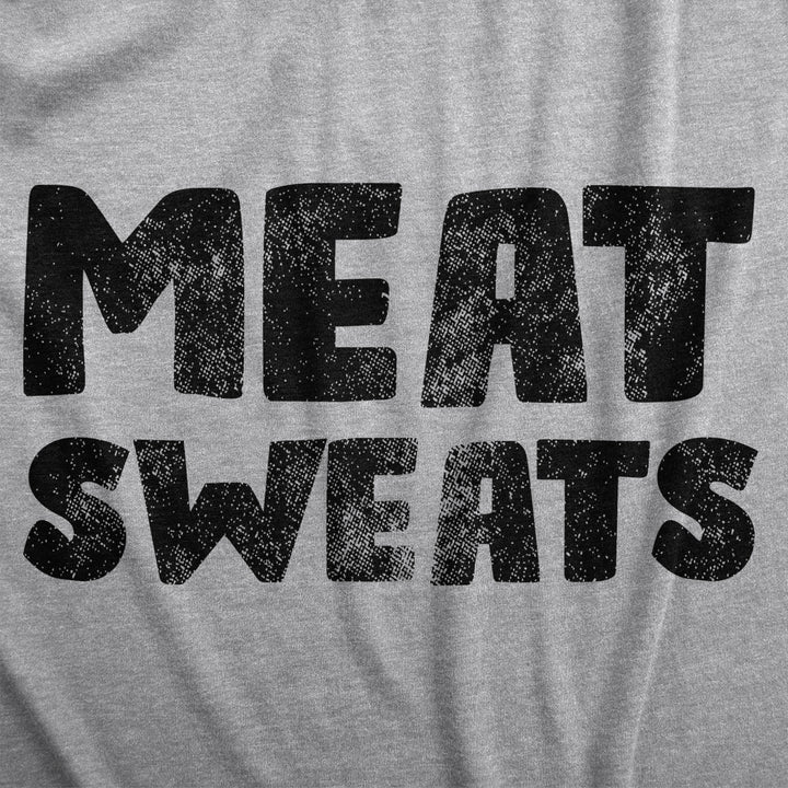 Mens Meat Sweats T Shirt Funny Sweaty Protein Lovers Joke Tee For Guys Image 2