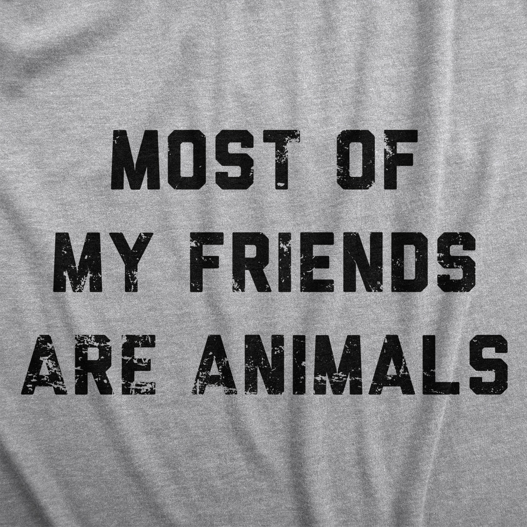 Womens Most Of My Friends Are Animals T Shirt Funny Anti Social Introvert Pet Lovers Tee For Ladies Image 2