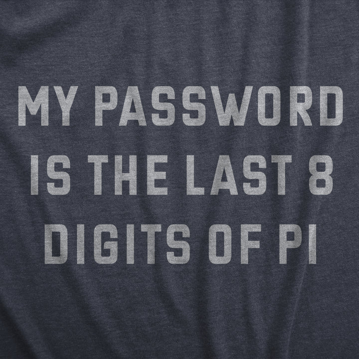 Mens My Password Is The Last Eight Digits Of Pi T Shirt Funny Nerdy Math Joke Tee For Guys Image 2