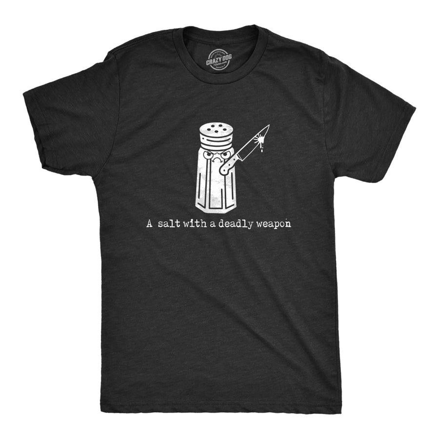 Mens A Salt With A Deadly Weapon T Shirt Funny Violent Attacking Table Salt Shaker Joke Tee For Guys Image 1