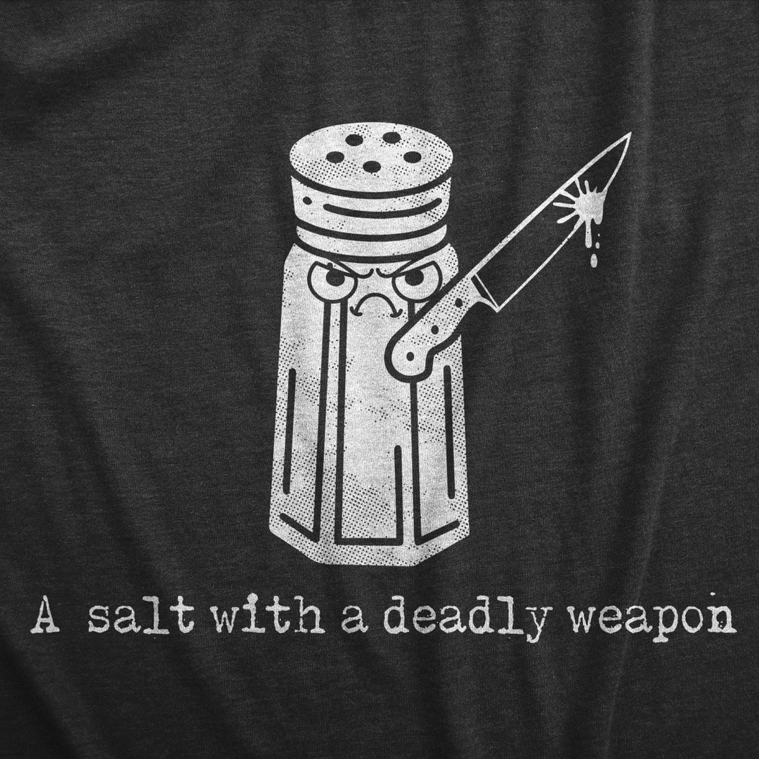 Mens A Salt With A Deadly Weapon T Shirt Funny Violent Attacking Table Salt Shaker Joke Tee For Guys Image 2