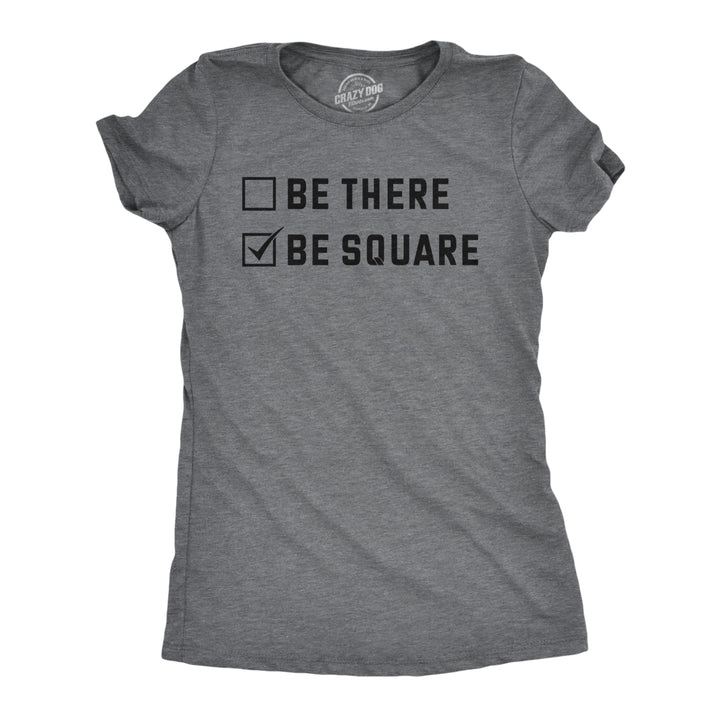 Womens Be There Be Square T Shirt Funny Introverted Anti Social Checklist Joke Tee For Ladies Image 1