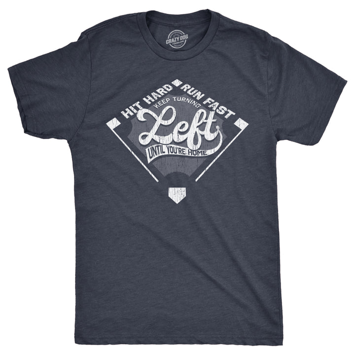 Mens Keep Turning Left Until Youre Home T Shirt Funny Baseball Diamond Joke Tee For Guys Image 1