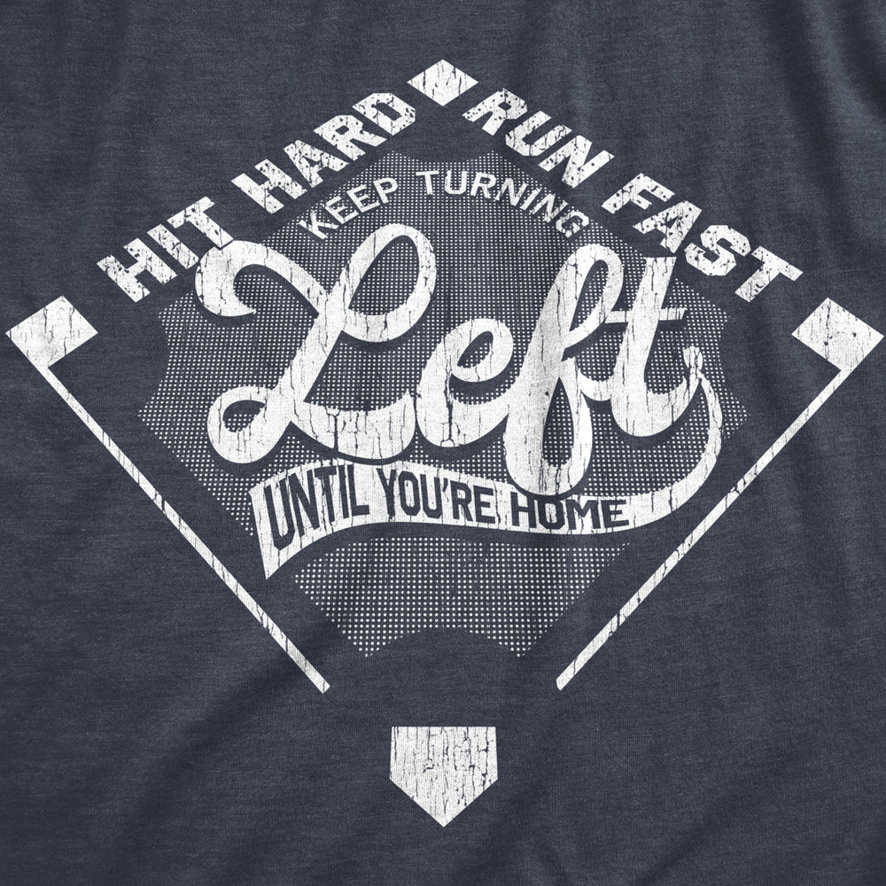 Mens Keep Turning Left Until Youre Home T Shirt Funny Baseball Diamond Joke Tee For Guys Image 2