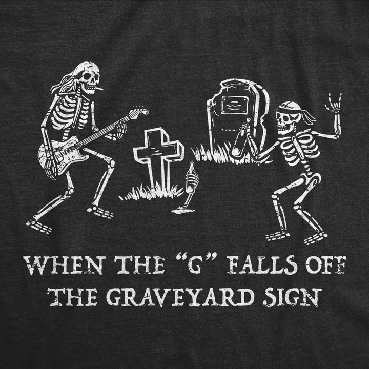 Womens When The G Falls Off The Graveyard Sign T Shirt Funny Partying Rave Cemetary Joke Tee For Ladies Image 2