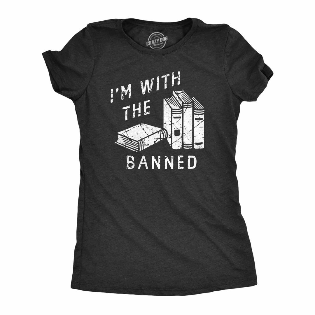 Womens Im With The Banned T Shirt Funny Anti Censorship Book Reading Lovers Joke Tee For Ladies Image 1