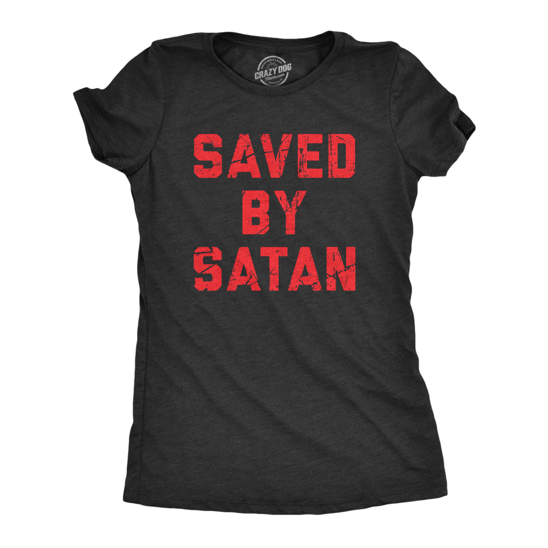 Womens Saved By Satan T Shirt Funny Anti Christian Religious Satanic Joke Tee For Ladies Image 1