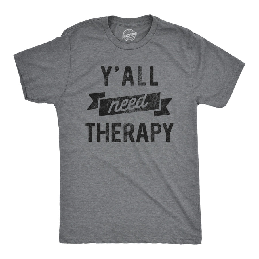 Mens Yall Need Therapy T Shirt Funny Mental Health Counseling Joke Tee For Guys Image 1