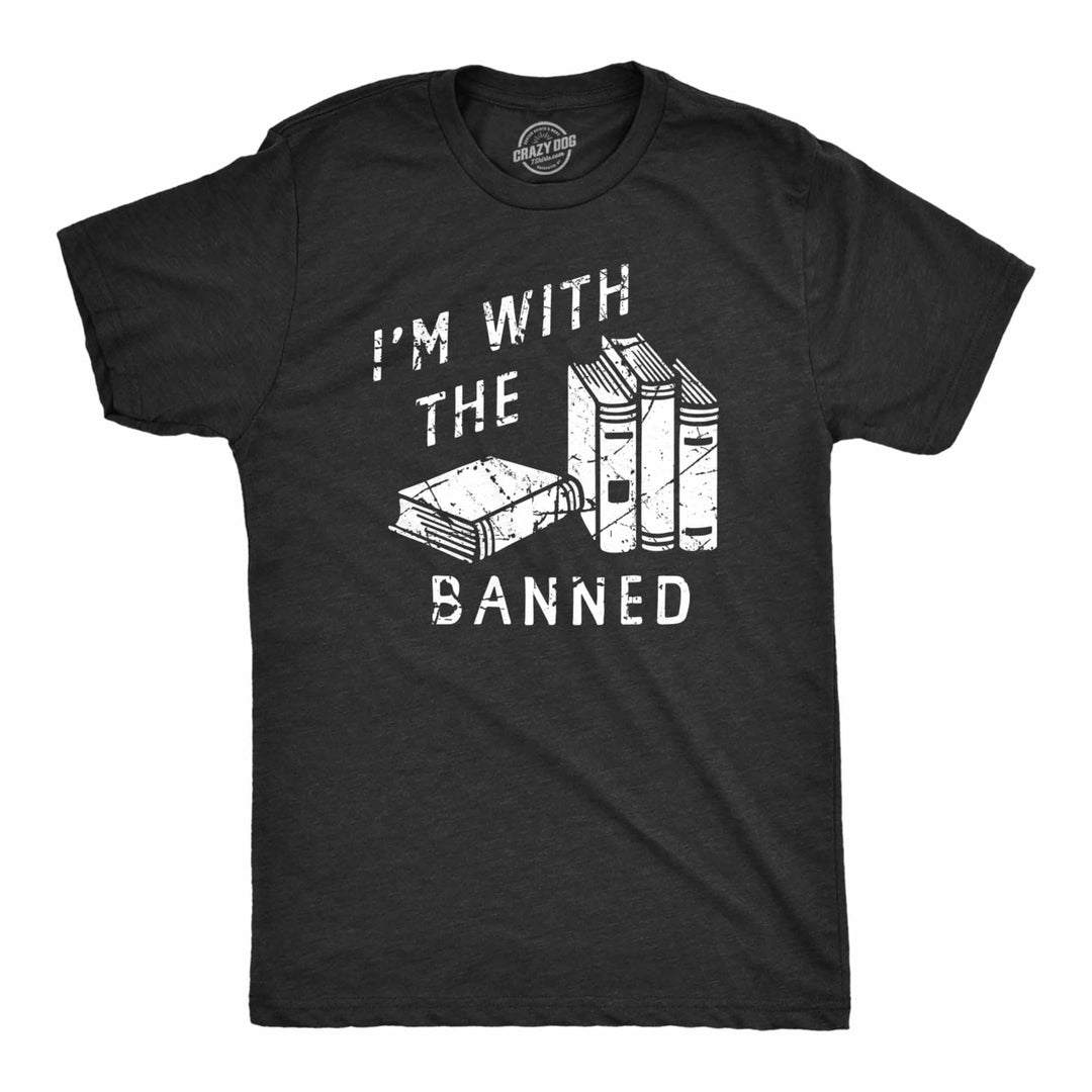 Mens Im With The Banned T Shirt Funny Anti Censorship Book Reading Lovers Joke Tee For Guys Image 1