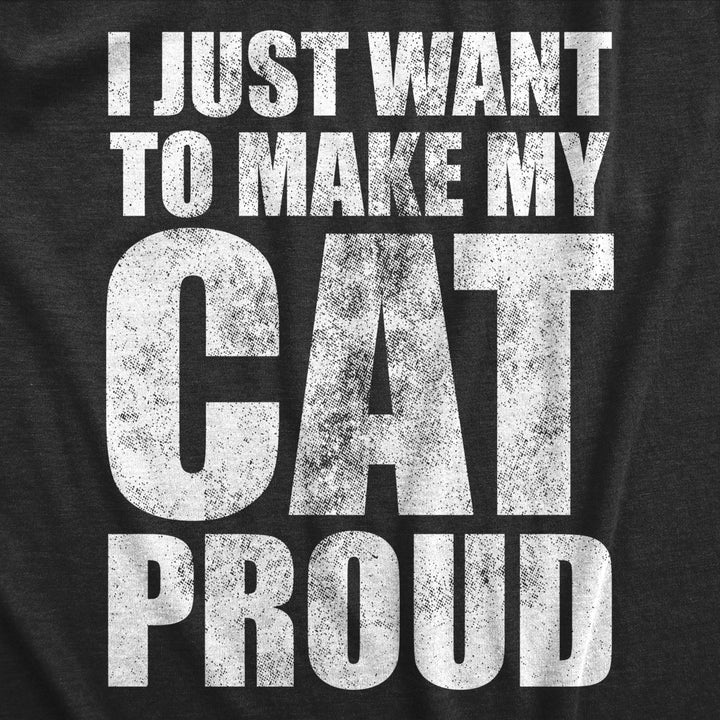 Mens I Just Want To Make My Cat Proud T Shirt Funny Kitten Pet Lover Joke Tee For Guys Image 2