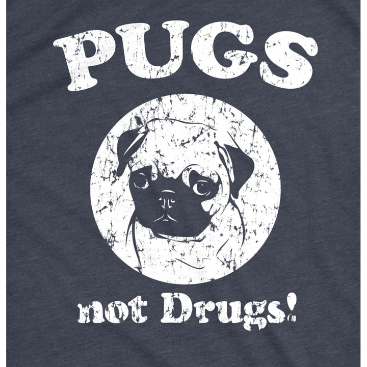 Mens Pugs Not Drugs T shirt Pug Face Funny T shirts Dogs Humor Novelty Tees Image 2