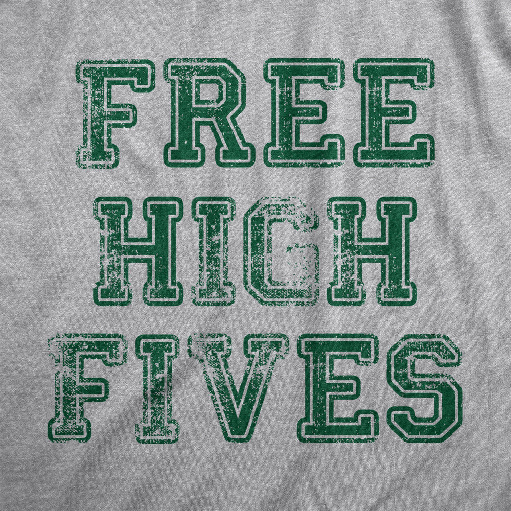 Womens Free High Fives T Shirt Funny Good Vibes Greeting Joke Tee For Guys Image 2