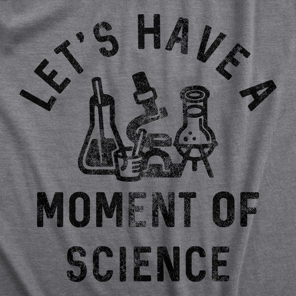 Womens Lets Have A Moment Of Science T Shirt Funny Nerdy Lab Research Joke Tee For Ladies Image 2