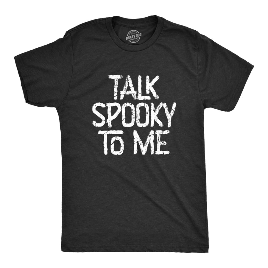 Mens Talk Spooky To Me T Shirt Funny Halloween Scary Creepy Joke Tee For Guys Image 1