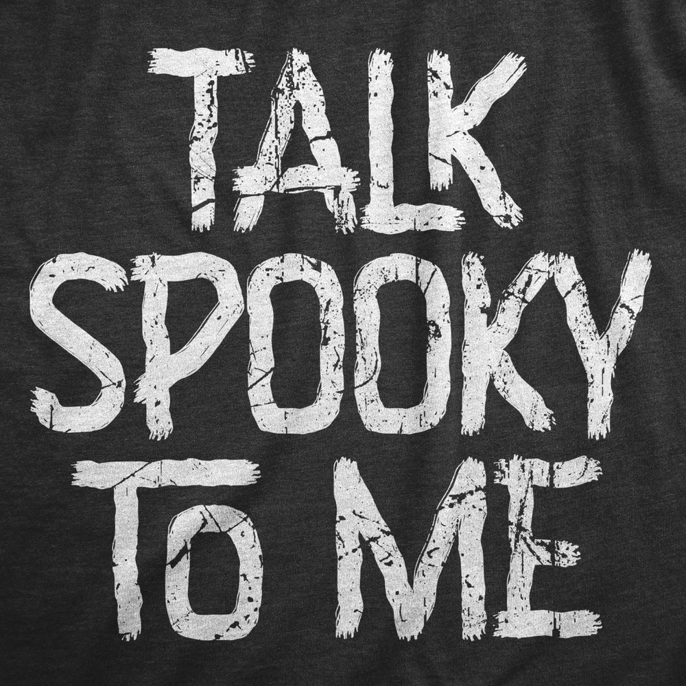 Mens Talk Spooky To Me T Shirt Funny Halloween Scary Creepy Joke Tee For Guys Image 2