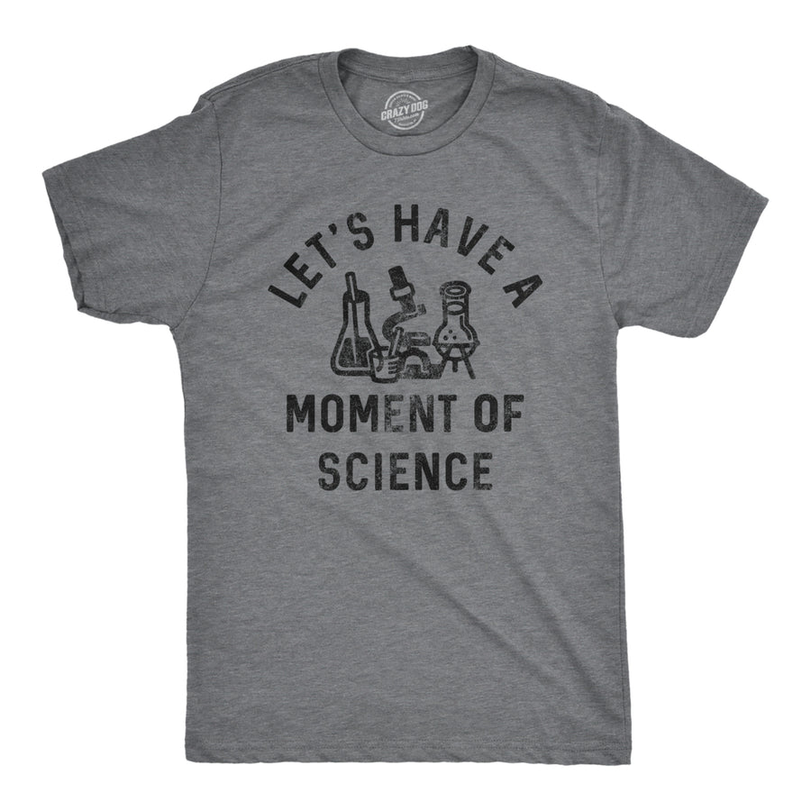 Mens Lets Have A Moment Of Science T Shirt Funny Nerdy Lab Research Joke Tee For Guys Image 1